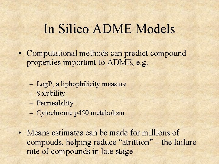 In Silico ADME Models • Computational methods can predict compound properties important to ADME,