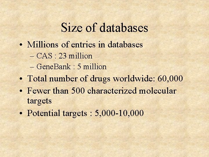 Size of databases • Millions of entries in databases – CAS : 23 million