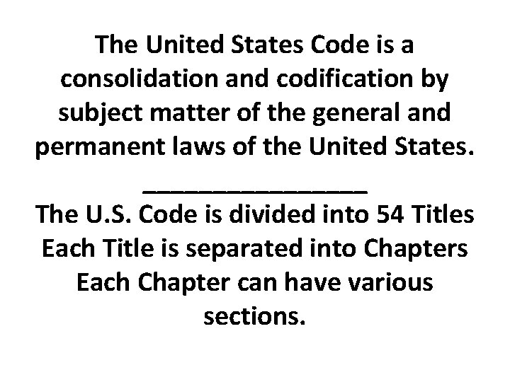 The United States Code is a consolidation and codification by subject matter of the