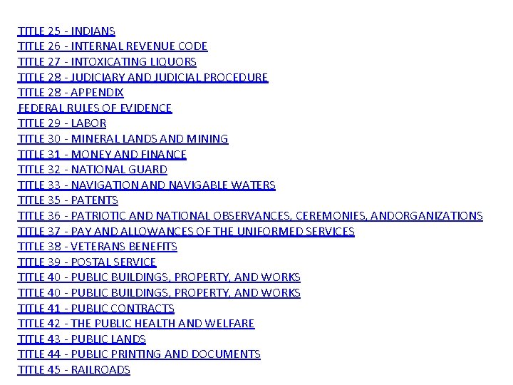 TITLE 25 - INDIANS TITLE 26 - INTERNAL REVENUE CODE TITLE 27 - INTOXICATING