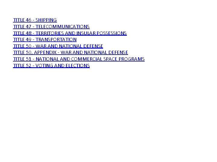 TITLE 46 - SHIPPING TITLE 47 - TELECOMMUNICATIONS TITLE 48 - TERRITORIES AND INSULAR