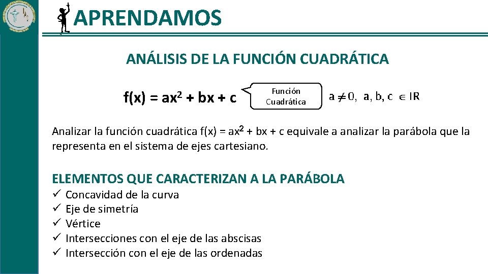 APRENDAMOS ANÁLISIS DE LA FUNCIÓN CUADRÁTICA f(x) = ax 2 + bx + c