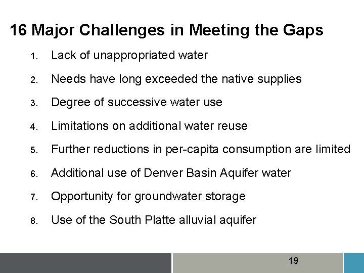 16 Major Challenges in Meeting the Gaps 1. Lack of unappropriated water 2. Needs
