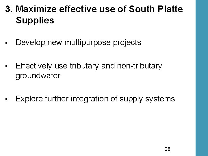 3. Maximize effective use of South Platte Supplies § Develop new multipurpose projects §