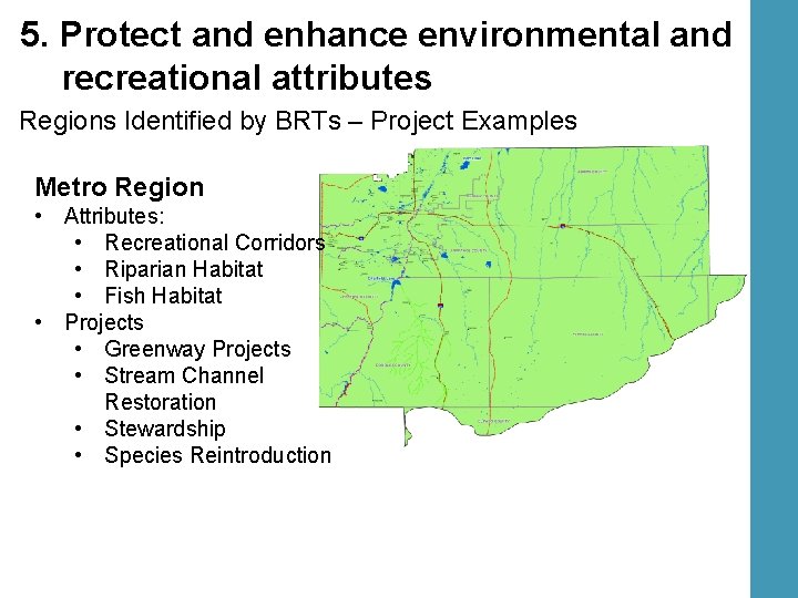 5. Protect and enhance environmental and recreational attributes Regions Identified by BRTs – Project