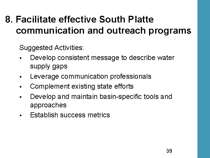 8. Facilitate effective South Platte communication and outreach programs Suggested Activities: § Develop consistent