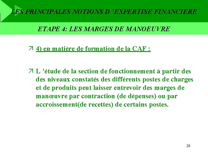 LES PRINCIPALES NOTIONS D ’EXPERTISE FINANCIERE ETAPE 4: LES MARGES DE MANOEUVRE ä 4)