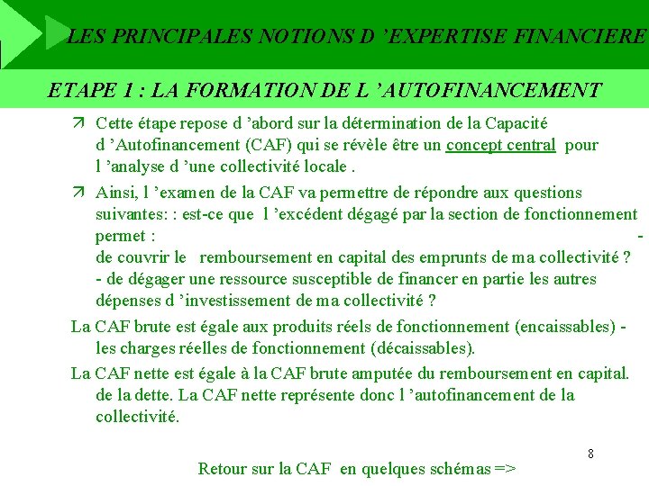LES PRINCIPALES NOTIONS D ’EXPERTISE FINANCIERE ETAPE 1 : LA FORMATION DE L ’AUTOFINANCEMENT
