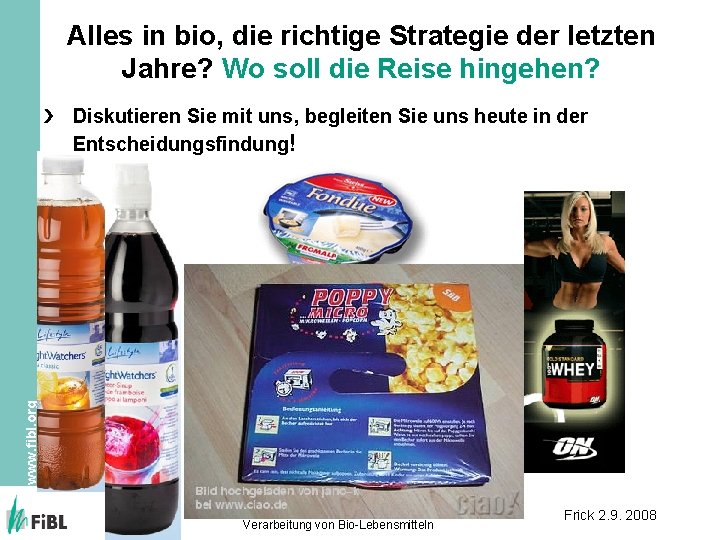 Alles in bio, die richtige Strategie der letzten Jahre? Wo soll die Reise hingehen?