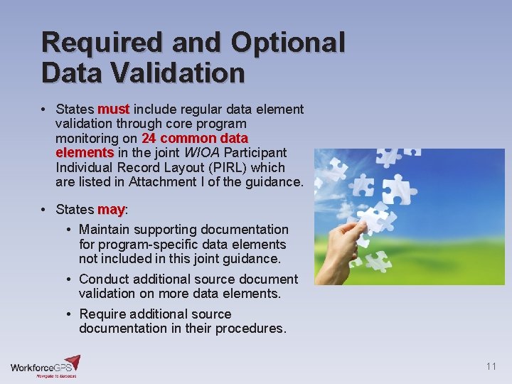 Required and Optional Data Validation • States must include regular data element validation through