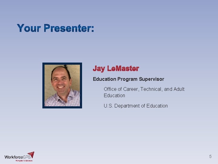 Jay Le. Master Education Program Supervisor Office of Career, Technical, and Adult Education U.