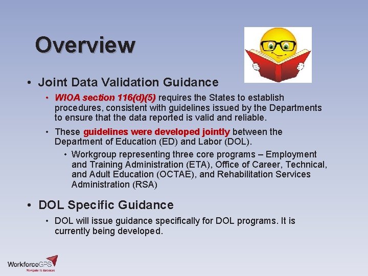 Overview • Joint Data Validation Guidance • WIOA section 116(d)(5) requires the States to