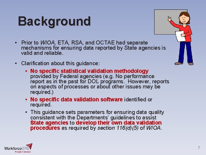 Background • Prior to WIOA, ETA, RSA, and OCTAE had separate mechanisms for ensuring