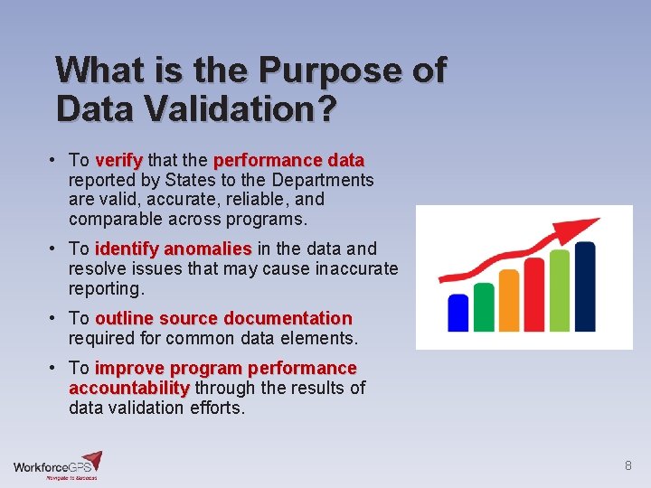 What is the Purpose of Data Validation? • To verify that the performance data