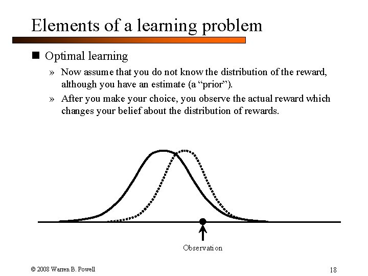 Elements of a learning problem n Optimal learning » Now assume that you do