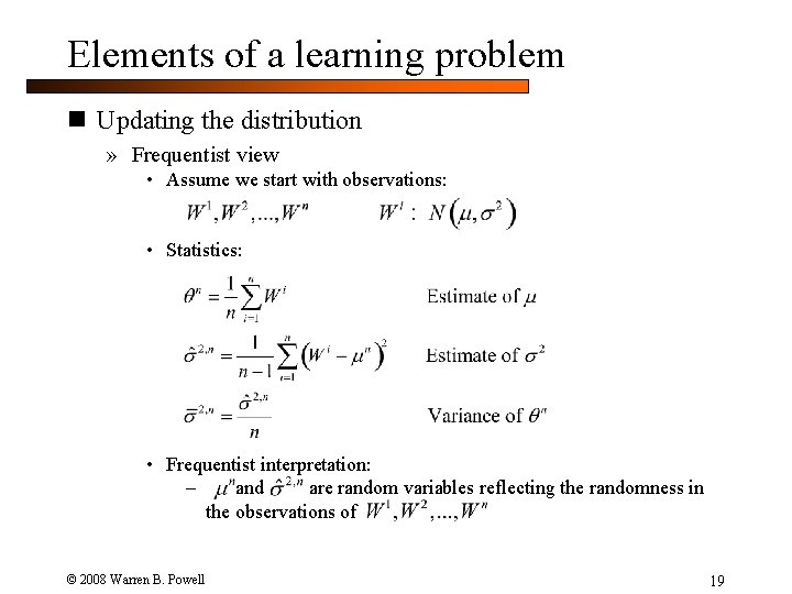 Elements of a learning problem n Updating the distribution » Frequentist view • Assume