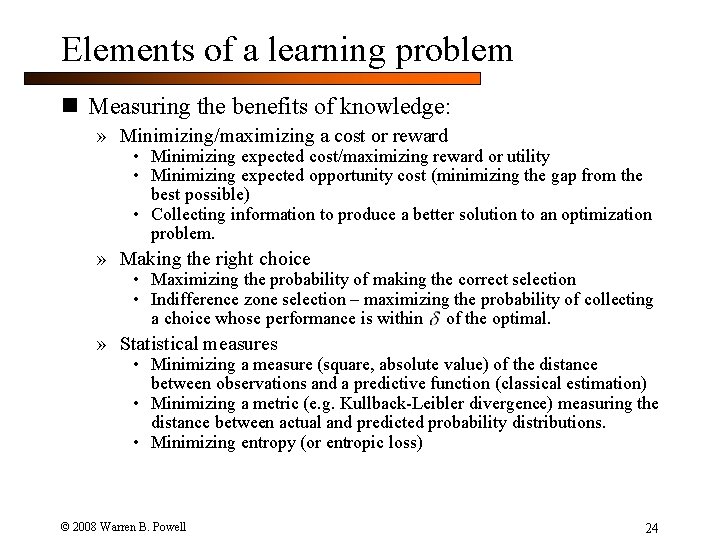 Elements of a learning problem n Measuring the benefits of knowledge: » Minimizing/maximizing a