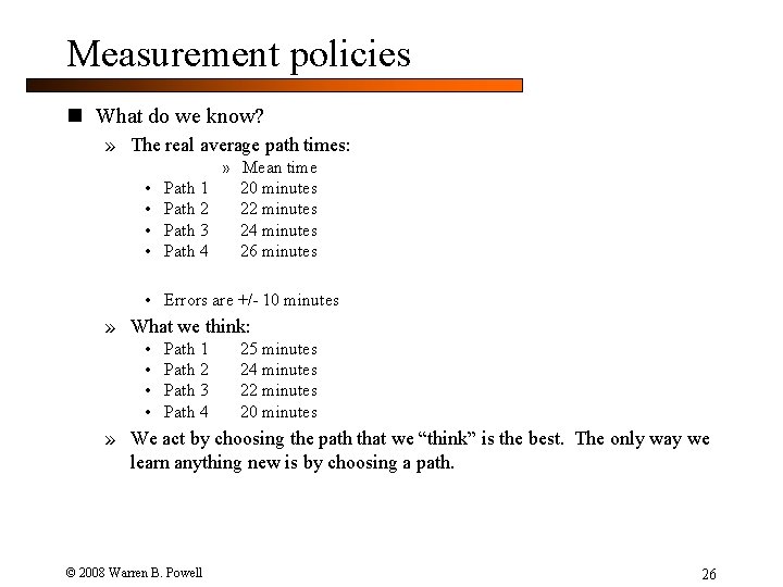 Measurement policies n What do we know? » The real average path times: •