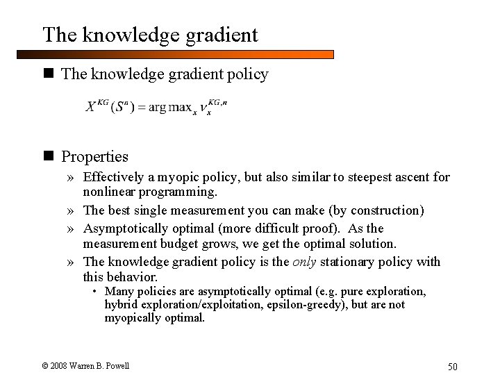 The knowledge gradient n The knowledge gradient policy n Properties » Effectively a myopic