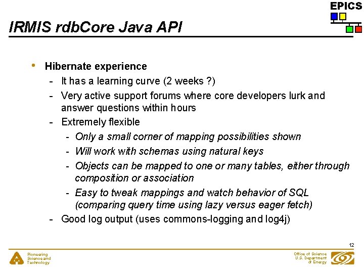 IRMIS rdb. Core Java API • Hibernate experience - It has a learning curve