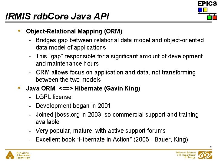 IRMIS rdb. Core Java API • • Object-Relational Mapping (ORM) - Bridges gap between