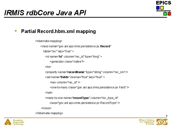 IRMIS rdb. Core Java API • Partial Record. hbm. xml mapping <hibernate-mapping> <class name=“gov.