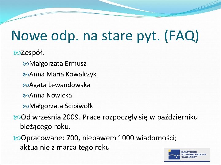 Nowe odp. na stare pyt. (FAQ) Zespół: Małgorzata Ermusz Anna Maria Kowalczyk Agata Lewandowska