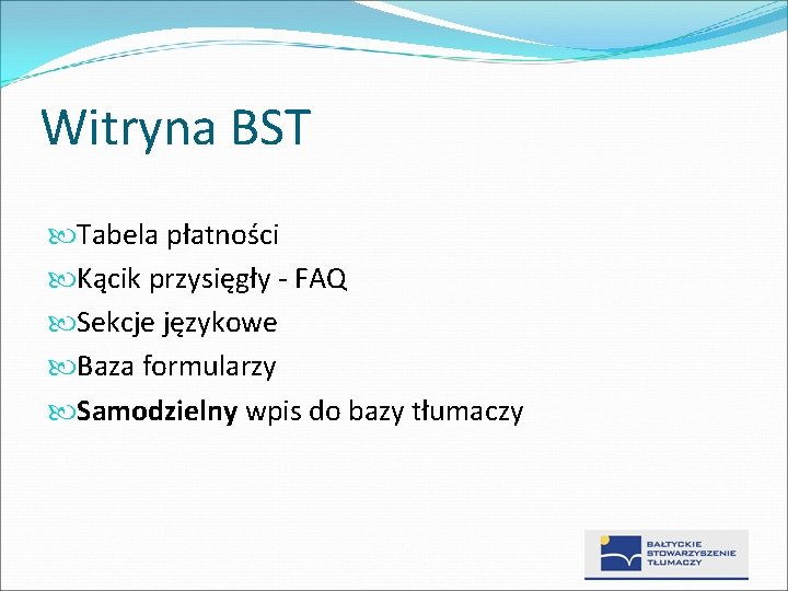 Witryna BST Tabela płatności Kącik przysięgły - FAQ Sekcje językowe Baza formularzy Samodzielny wpis