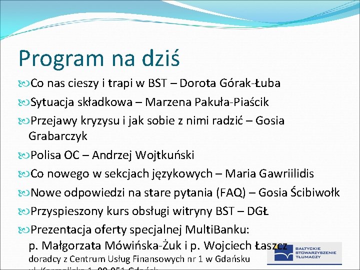 Program na dziś Co nas cieszy i trapi w BST – Dorota Górak-Łuba Sytuacja