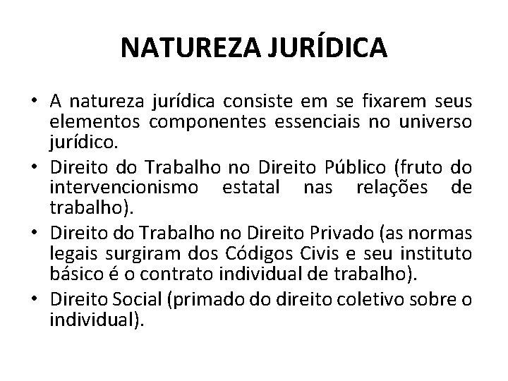 NATUREZA JURÍDICA • A natureza jurídica consiste em se fixarem seus elementos componentes essenciais