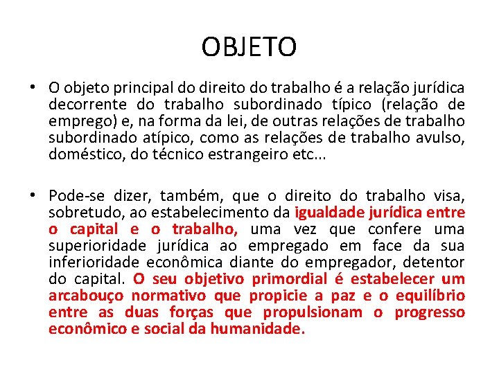 OBJETO • O objeto principal do direito do trabalho é a relação jurídica decorrente