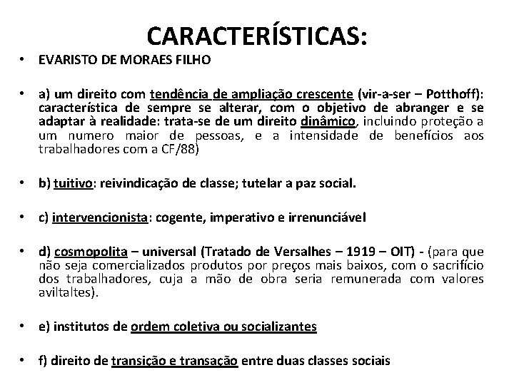 CARACTERÍSTICAS: • EVARISTO DE MORAES FILHO • a) um direito com tendência de ampliação