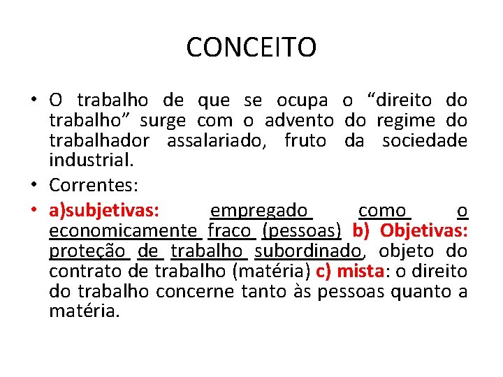 CONCEITO • O trabalho de que se ocupa o “direito do trabalho” surge com