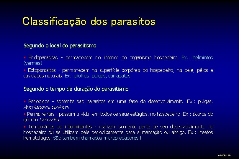 Classificação dos parasitos Segundo o local do parasitismo • Endoparasitas - permanecem no interior