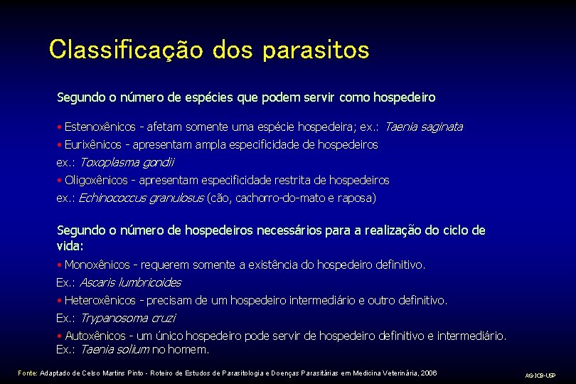 Classificação dos parasitos Segundo o número de espécies que podem servir como hospedeiro •
