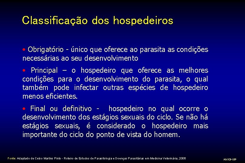 Classificação dos hospedeiros • Obrigatório - único que oferece ao parasita as condições necessárias