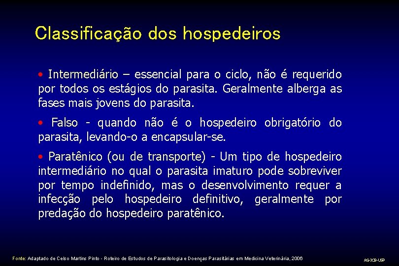 Classificação dos hospedeiros • Intermediário – essencial para o ciclo, não é requerido por