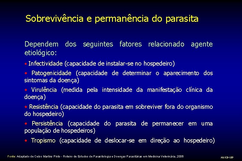 Sobrevivência e permanência do parasita Dependem dos seguintes fatores relacionado agente etiológico: • Infectividade