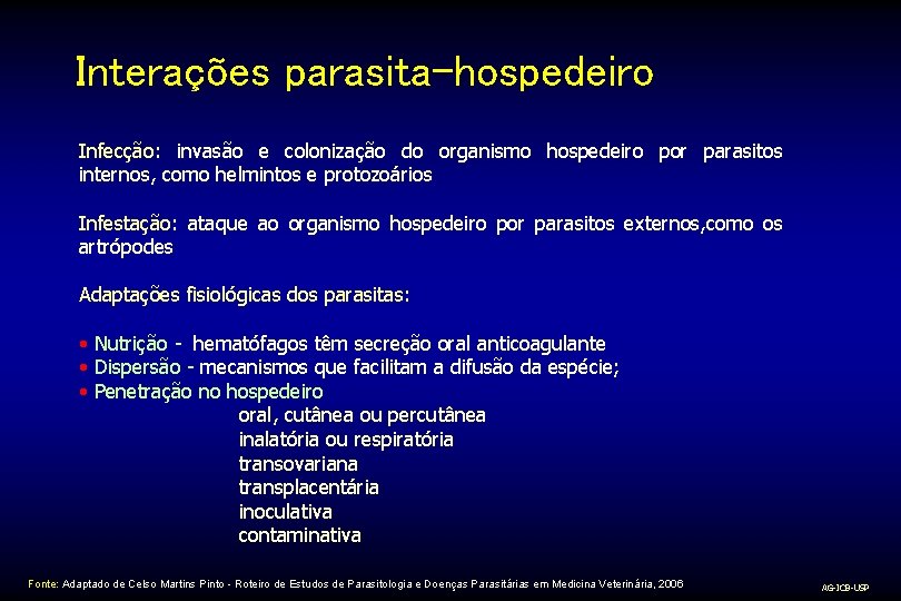 Interações parasita-hospedeiro Infecção: invasão e colonização do organismo hospedeiro por parasitos internos, como helmintos