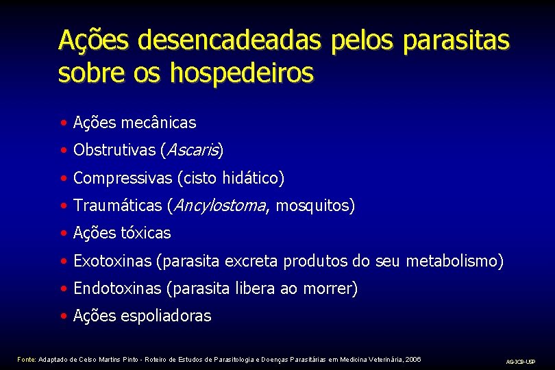 Ações desencadeadas pelos parasitas sobre os hospedeiros • Ações mecânicas • Obstrutivas (Ascaris) •