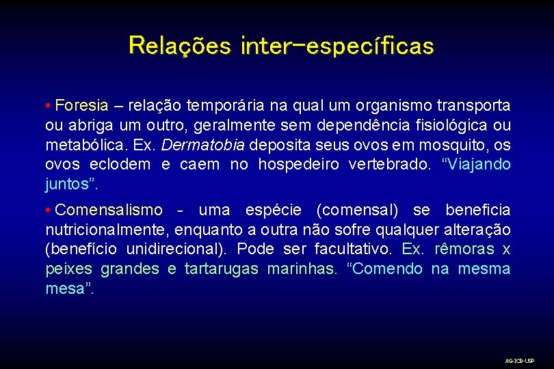 Relações inter-específicas • Foresia – relação temporária na qual um organismo transporta ou abriga