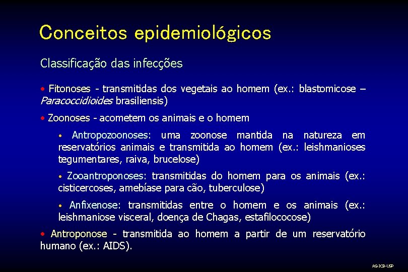 Conceitos epidemiológicos Classificação das infecções • Fitonoses - transmitidas dos vegetais ao homem (ex.