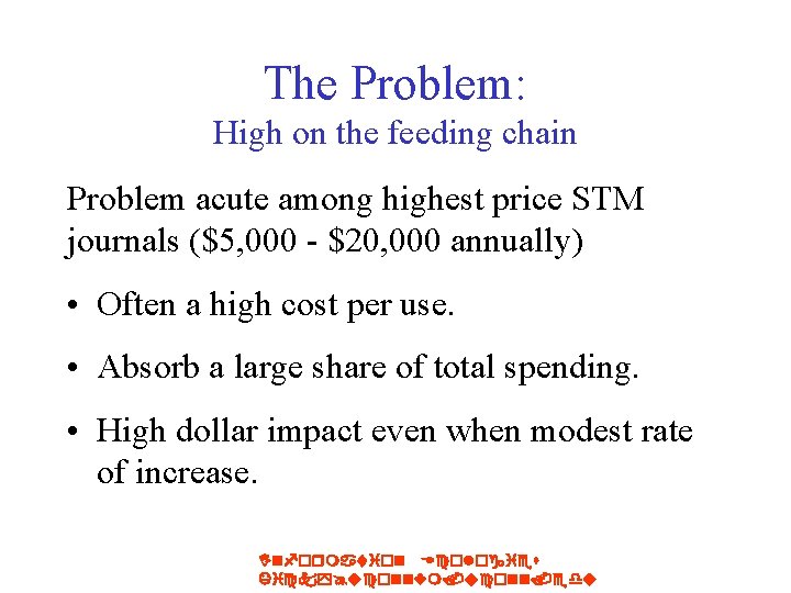 The Problem: High on the feeding chain Problem acute among highest price STM journals