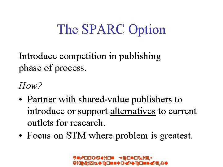 The SPARC Option Introduce competition in publishing phase of process. How? • Partner with