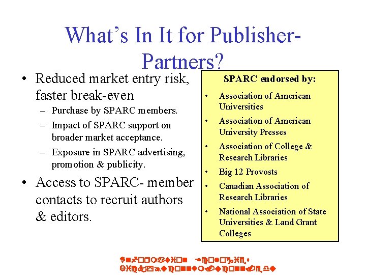 What’s In It for Publisher. Partners? • Reduced market entry risk, faster break-even –