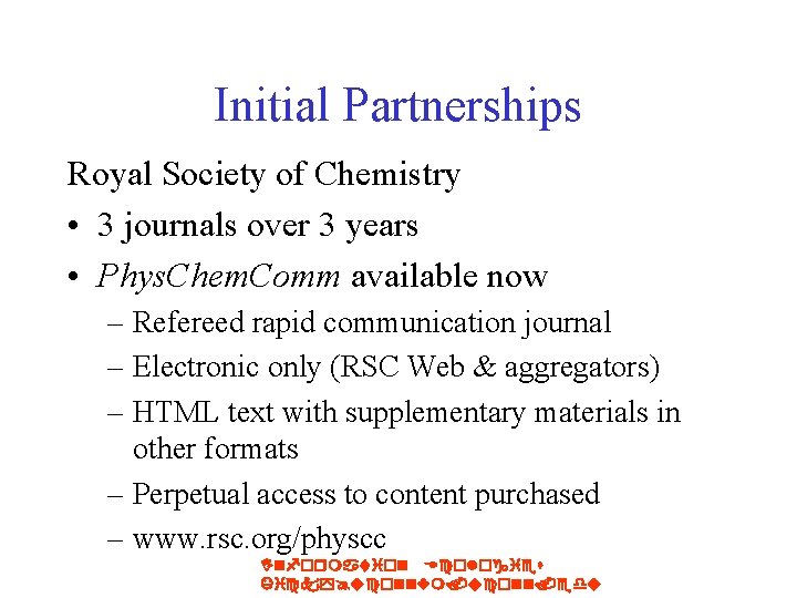 Initial Partnerships Royal Society of Chemistry • 3 journals over 3 years • Phys.