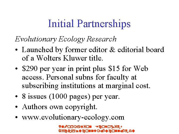 Initial Partnerships Evolutionary Ecology Research • Launched by former editor & editorial board of