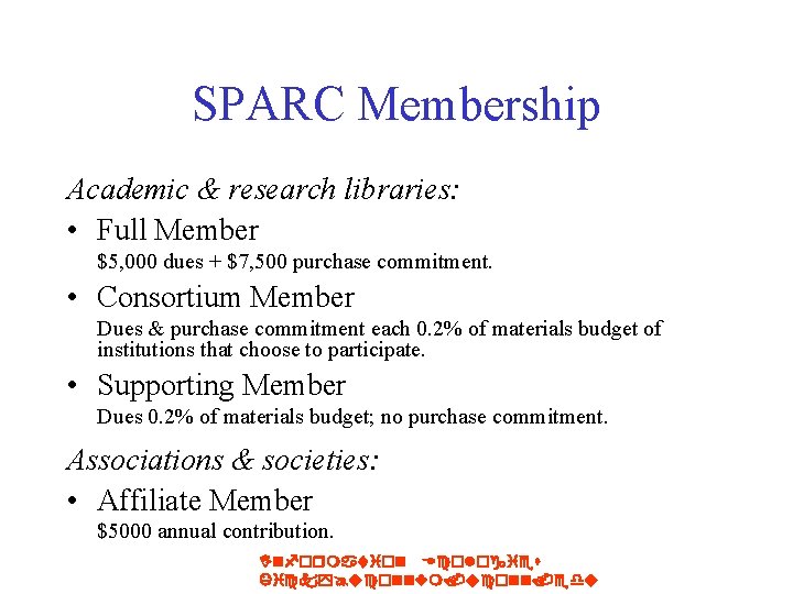 SPARC Membership Academic & research libraries: • Full Member $5, 000 dues + $7,