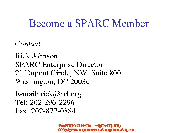 Become a SPARC Member Contact: Rick Johnson SPARC Enterprise Director 21 Dupont Circle, NW,