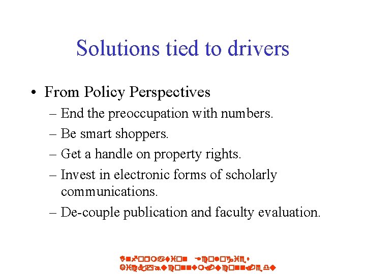 Solutions tied to drivers • From Policy Perspectives – End the preoccupation with numbers.